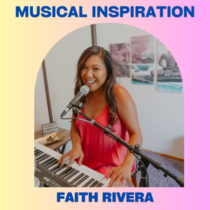 Musical Inspiration - Faith Rivera